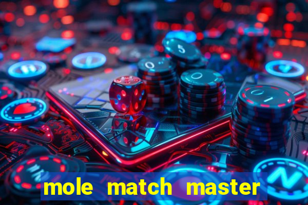 mole match master ganha dinheiro